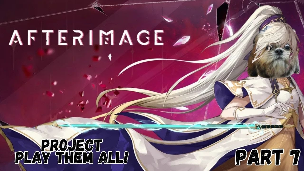 Project Play Them all - AfterImage  -  Part 7