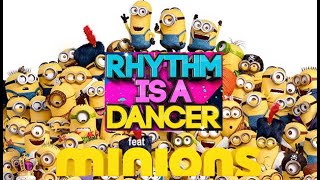 Rhythm is a Dancer ft¹⁶ Minions ∞ Snap