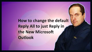 How to change the default Reply All to just Reply in the New Microsoft Outlook