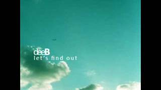deeB - Let's find out