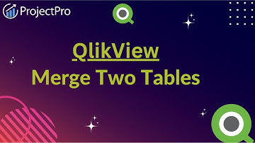 Learn How To Merge Two Tables And Represent Them In QlikView