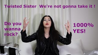 Twisted Sister Were Not Gonna Take It Do You Wanna Rock? 1000% Yes