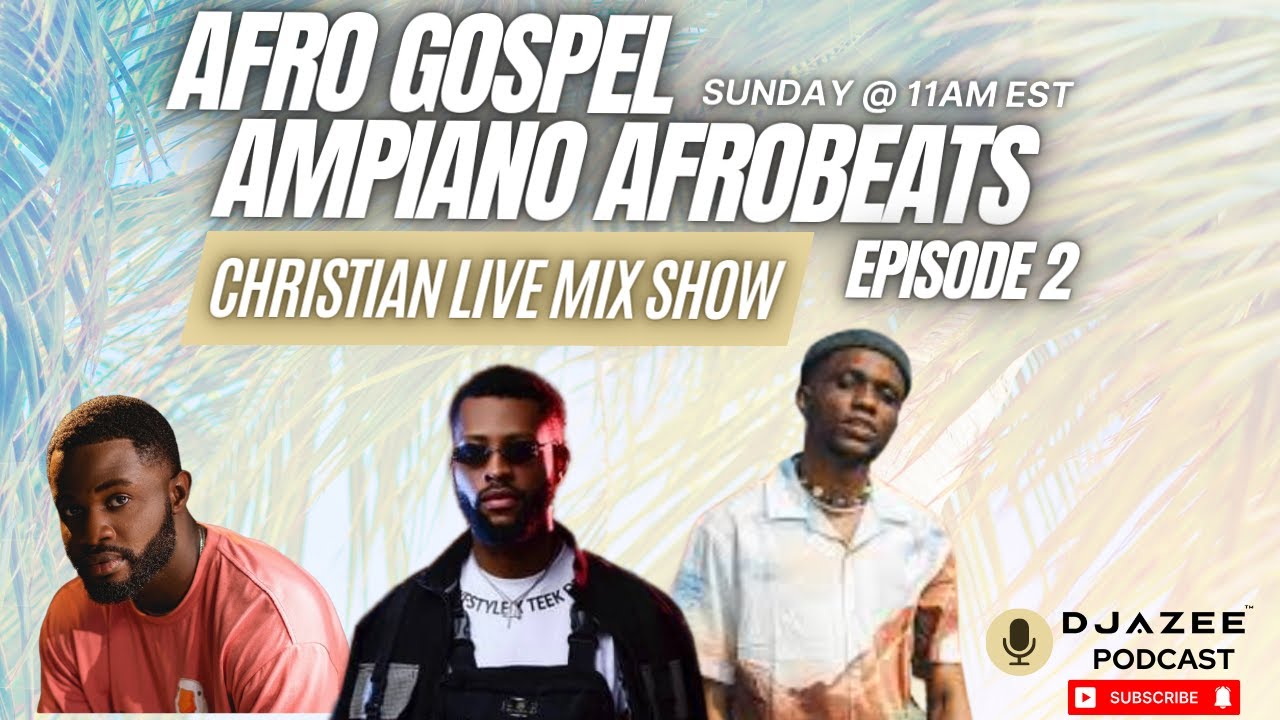 Christian Afrobeat ▪︎ Ampiano ▪︎ Afro Gospel Mix  Ep 2 ■ 2025 ■ Dj AZee 
