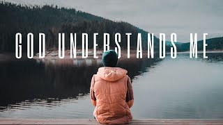 22 Scriptures About God Understanding You | Scripture Playlist
