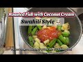 Roasted Fish With Coconut Cream ЁЯРЯ ЁЯее Swahili Style Samaki Wa Nazi ЁЯШЛ Roasted Fish With Coconut Cream ЁЯРЯ ЁЯее Swahili Style Samaki Wa Nazi ЁЯШЛ