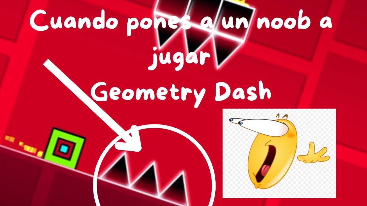 Cuando pones a un noob a jugar Geometry Dash - YouTube