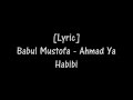 Lyric] Babul Mustofa - Ahmad Ya Habibi   An Nabi