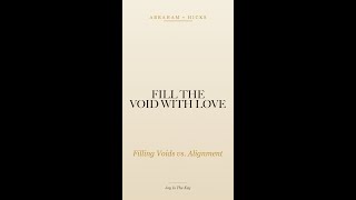 Filling Voids vs. Alignment | Abraham Hicks