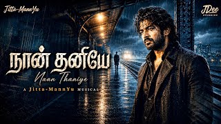 Naan Thaniye - Tamil Rock Song #tamilsong #jittamannyu