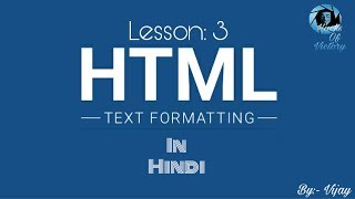 Lesson -3 | HTML Text Formatting | Basics Of HTML (In Hindi)