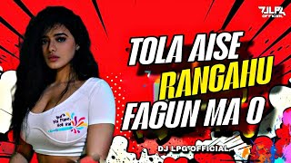 DJ - Tola Aise Rangahu Turi Fagun Ma O Cg Holi Dj Song 2025 | Cg Dj Song | Cg Dj Holi Song | Cg Holi