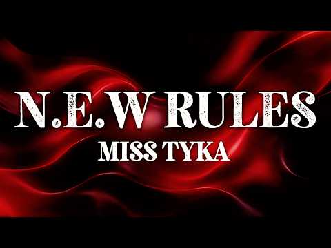 Miss Tyka - N.E.W Rules (Lyrics)