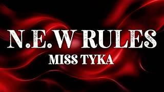 Miss Tyka - N.e.w Rules 