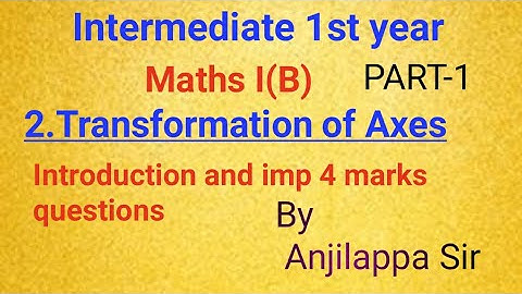 Inter 1st year/Maths I(B)/2.Transformation of axes/part-1/imp  4 marks questions/by Anjilappa sir