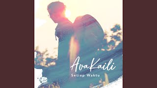 Setiap Waktu - Avakaili