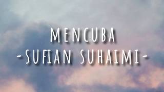 Sufian Suhaimi - Mencuba (Lirik Video ) HD