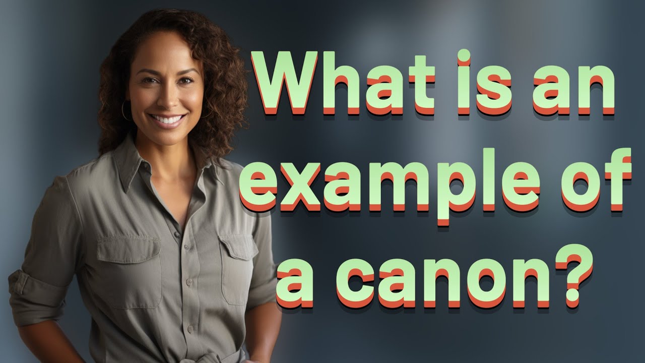 What is an example of a canon?