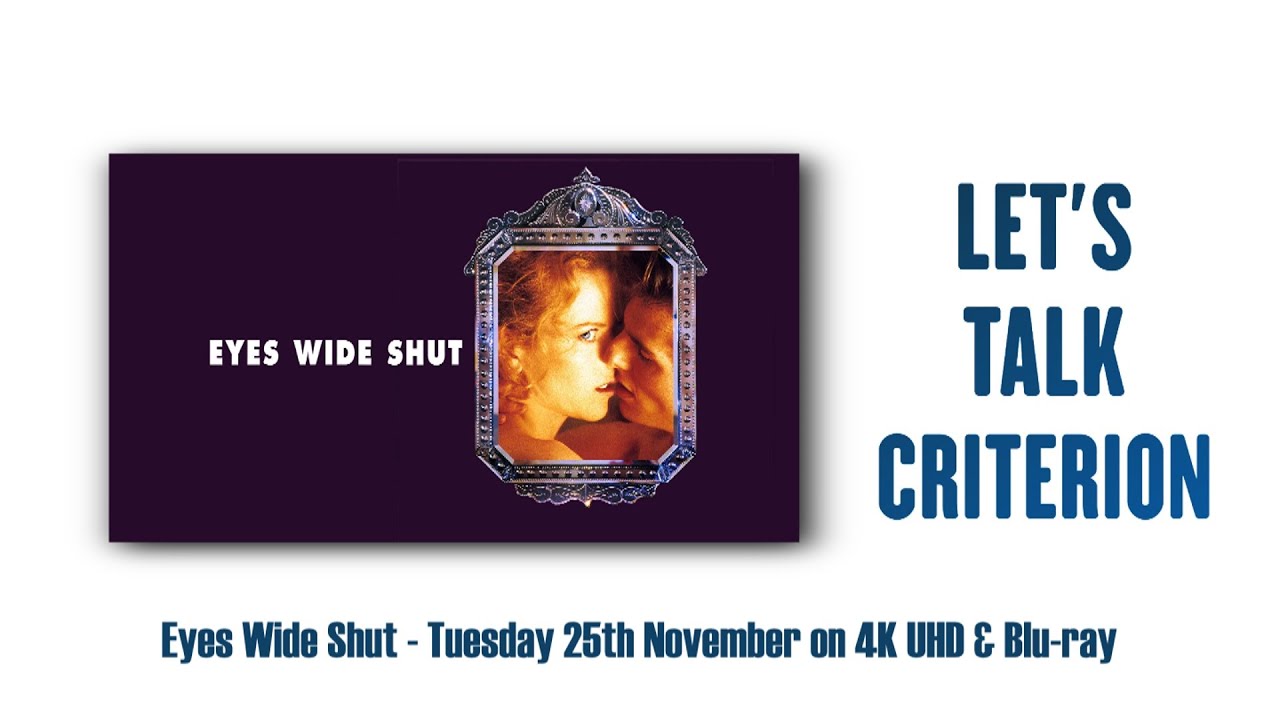 LET'S TALK CRITERION - EYES WIDE SHUT ON 4K UHD