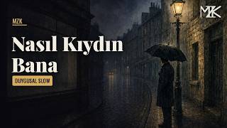 MZK – Nasıl Kıydın Bana | Duygusal Türkçe Slow