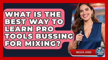 What Is The Best Way To Learn Pro Tools Bussing For Mixing? - Media Jobs