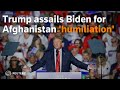 Trump assails Biden for Afghanistan 'humiliation'