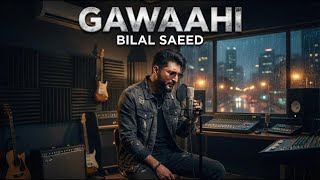 Gawaahi     Bilal Saeed  Atown Studios  Superstar Album  Fan Made