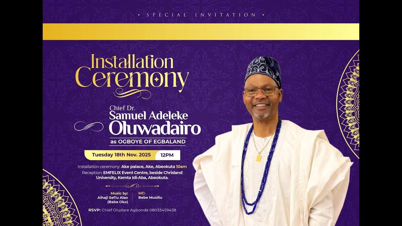 INSTATLLATION CEREMONY CHIEF DR. SAMUEL ADELEKE OLUWADAIRO AS OGBOYE OF EGBALAND