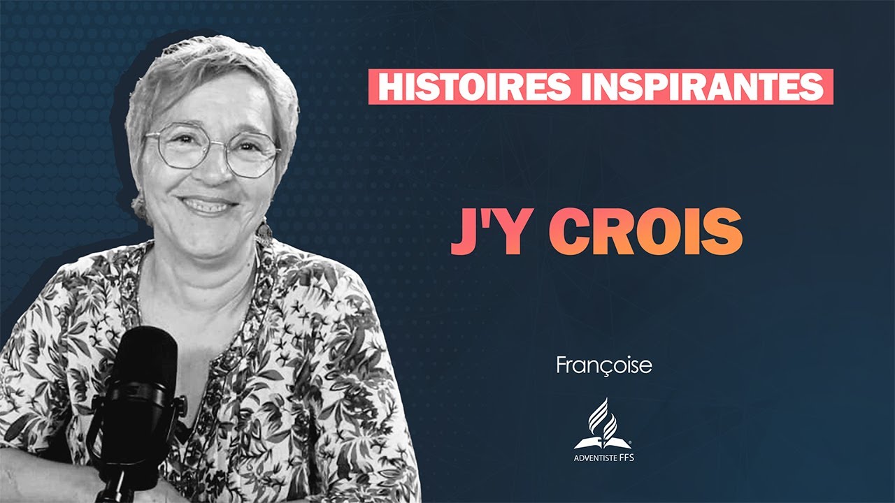 Histoires Inspirantes | 27 - J'y crois - avec Françoise