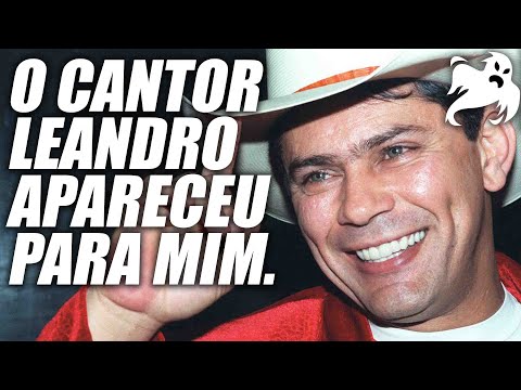 O cantor Leandro apareceu pra mim - Relatos Inexplicáveis