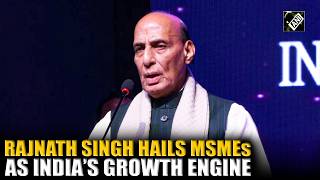 Rajnath Singh highlights MSMEs as key drivers of jobs, skills and economic growth
