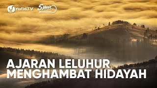 Ajaran Leluhur Menghambat Hidayah - Ustadz Dr. Firanda Andirja, M.A.