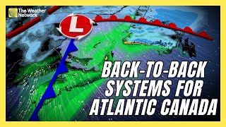 Back-to-Back System to Impact Atlantic Canada With Heavy Rain And Snow | #forecast