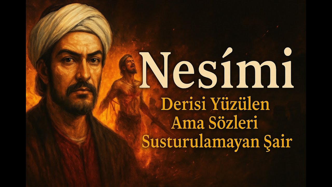 Nesîmî – Derisi Yüzülse de Susturulamayan Şair