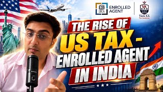 The Rise of US Tax & Enrolled Agent in India 🇺🇸🇮🇳 | Why Choose Vasu EA Tax Academy