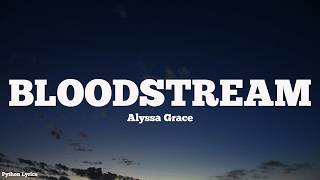 Alyssa Grace - bloodstream (Lyrics)
