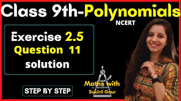 Class 9th Maths NCERT | POLYNOMIALS | Chapter 2 | Ex 2.5 | Question 11 | Solution Explained|
