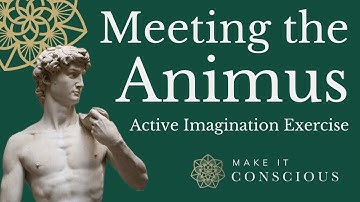 Meeting the Animus - Active Imagination Meditation Exercise - Jungian Shadow Work