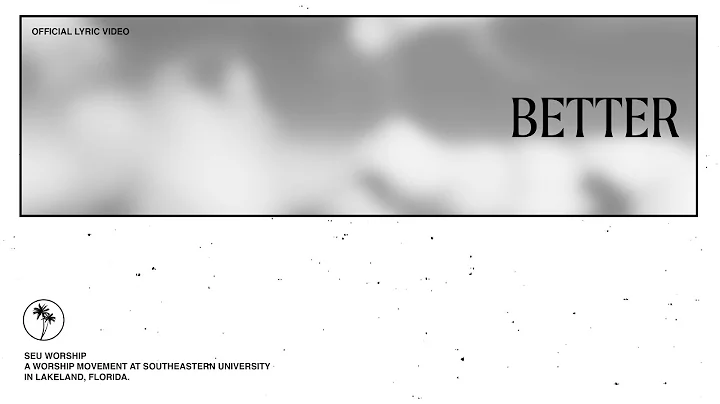 SEU Worship - Better (Official Lyric Video)