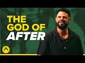 The God Of After | Pastor Steven Furtick | Elevation Church