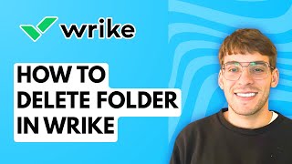 How to Delete Folder in Wrike [2026 Full Guide]