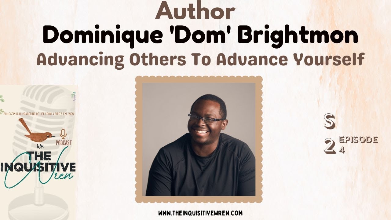 Advancing Others to Advance Yourself: Empowering Insights from Author Dominique Brightmon | e2e4