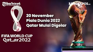20 November Piala Dunia 2022 Qatar Mulai Digelar, Diikuti 32 Negara, Berikut Jadwalnya