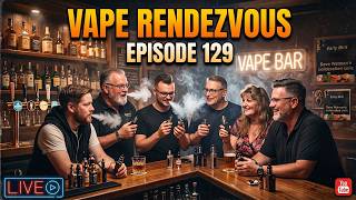 Vape Rendezvous Episode 129