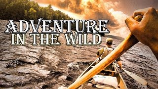 Canoe Tripping; 8 Days in the Wild. Part1-The Easy Days.
