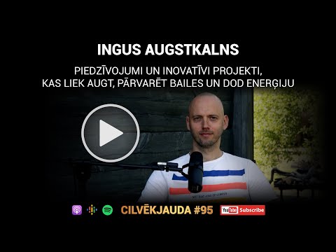 Piedzīvojumi un projekti, kas liek augt, pārvarēt bailes un dod enerģiju - Ingus Augstkalns