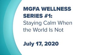 MGFA Wellness Series #1: Staying Calm When the World Is Not