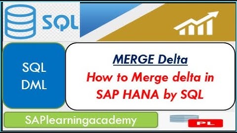 SQL DML - Merge Delta Statement in SQL | How to Merge Delta in SAP HANA table by SQL statement