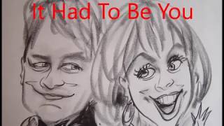It Had To Be You