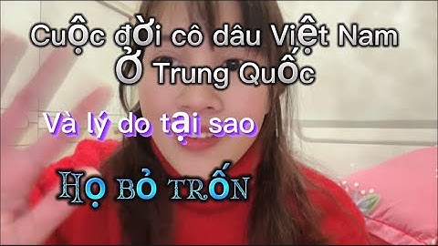 [01]Lấy chồng Trung Quốc nên suy nghĩ kỹ và tìm hiểu nhiều hơn #cuộcsốngtrungquốc