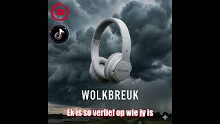 Wolkbreuk - Ek is so verlief op wie jy is